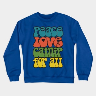 Peace, love & catnip for all Crewneck Sweatshirt